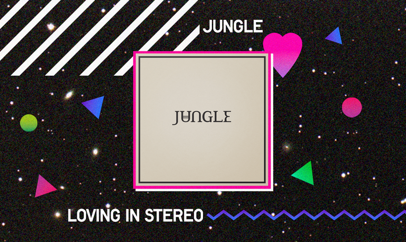 Jungle - Loving In Stereo