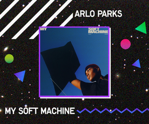 Arlo Parks - My Soft Machine