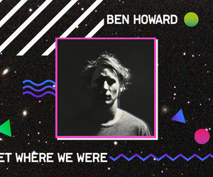 Ben Howard - I Forget Where We Were