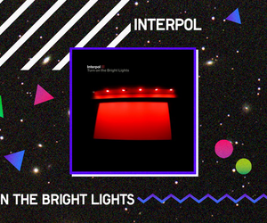 Interpol - Turn On the Bright Lights