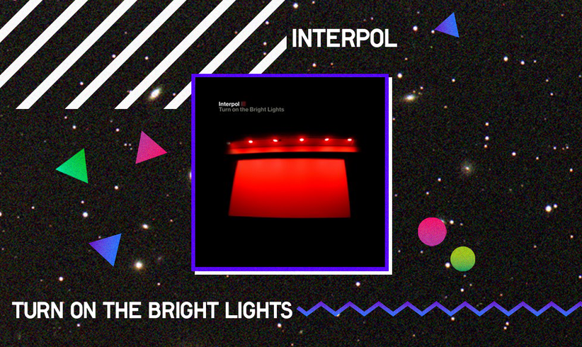 Interpol - Turn On the Bright Lights